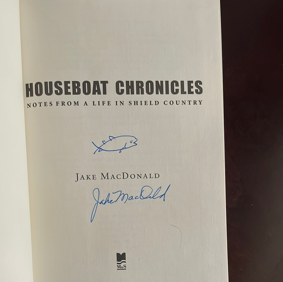 Houseboat Chronicles : Notes From a Life in Shield Country (Signed) - MacDonald, Jake