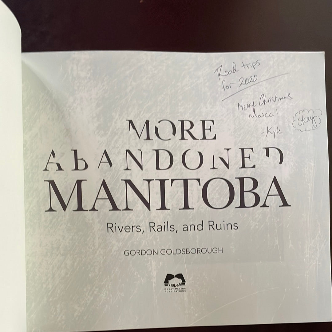 More Abandoned Manitoba: Rivers, Rails and Ruins - Goldsborough, Gordon