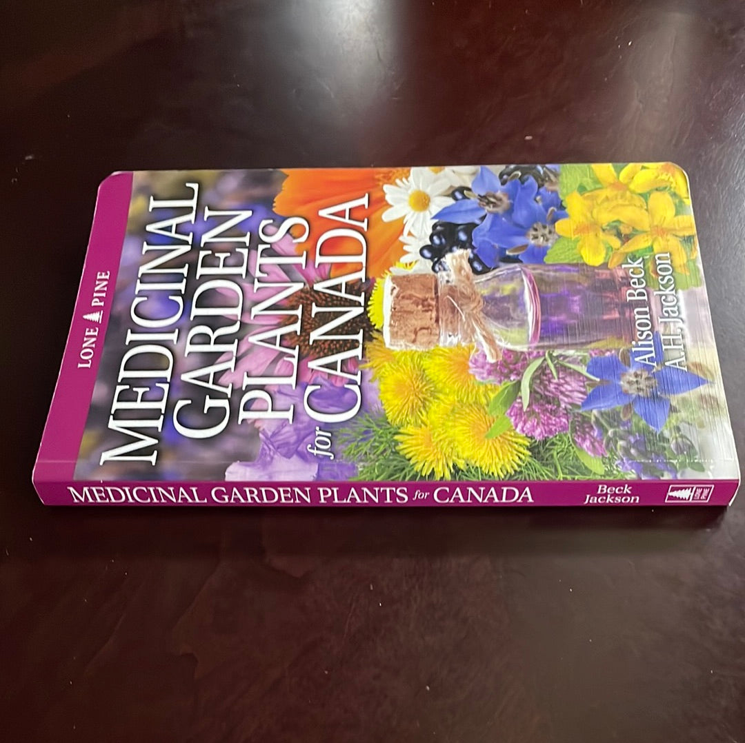 Medicinal Garden Plants for Canada - Beck, Alison; Jackson, A.H.