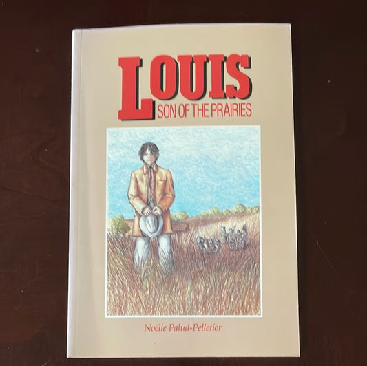 Louis, Son of the Prairies - Palud-Pelletier, Noelie