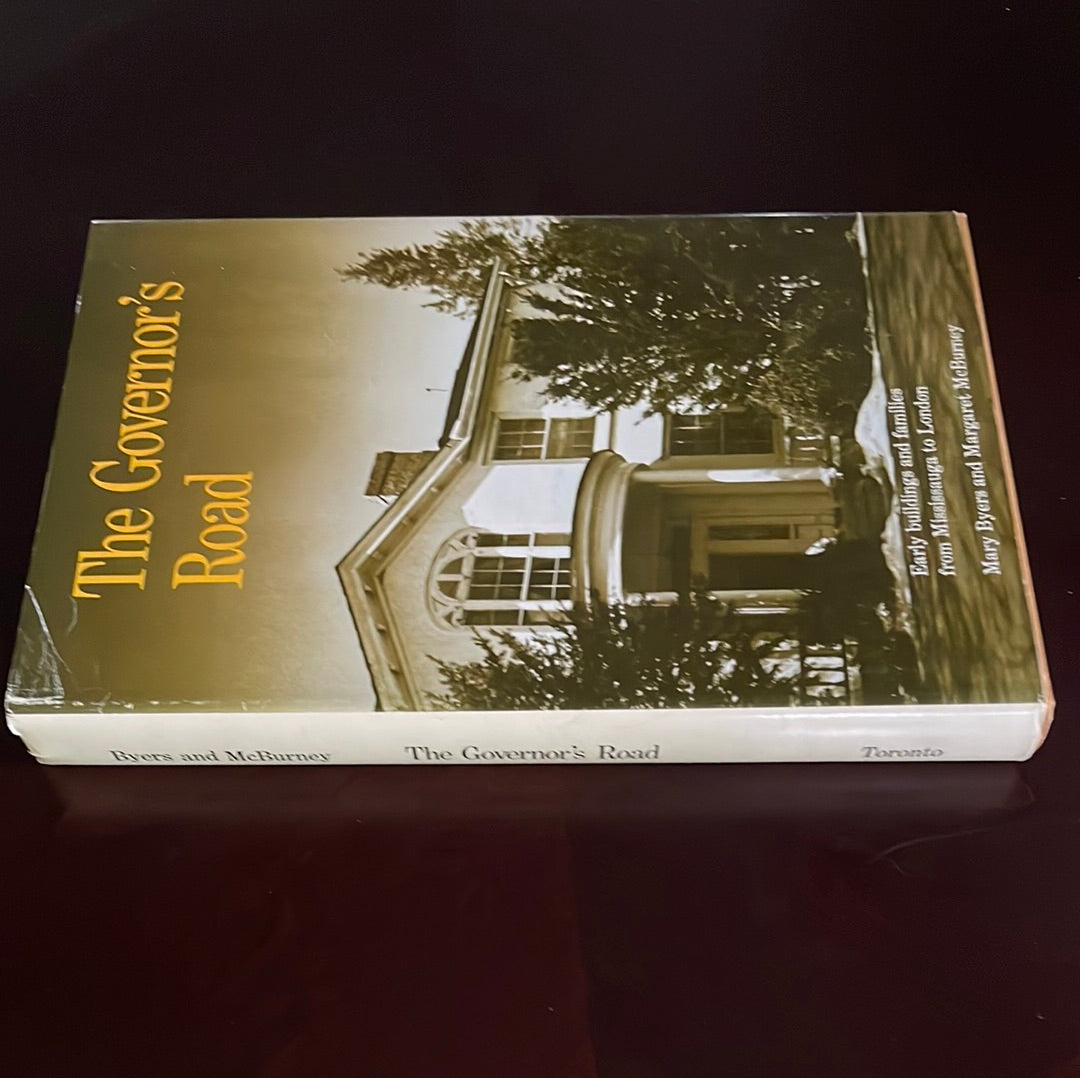 The Governor's Road: Early Buildings and Families from Mississauga to London - Byers, Mary; McBurney, Margaret
