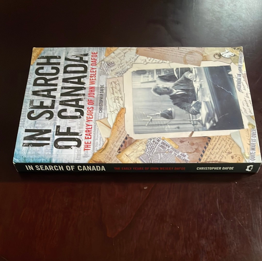 In Search of Canada: The Early Years of John Wesley Dafoe (Signed) - Dafoe, Christopher
