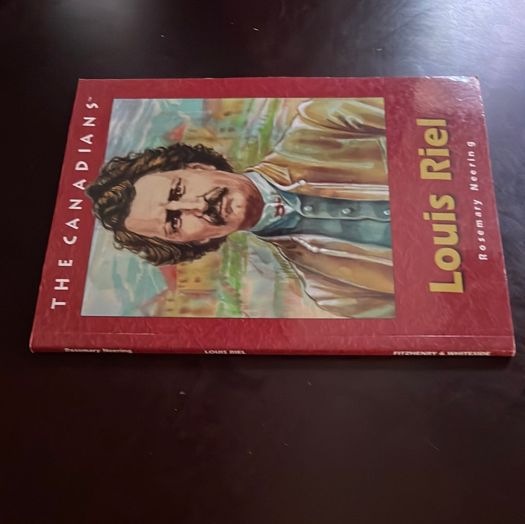Louis Riel (The Canadians) - Neering, Rosemary