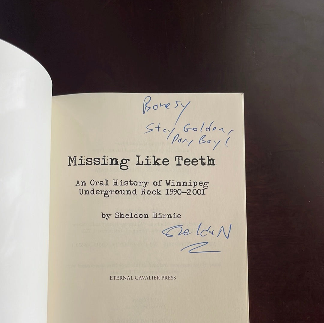 Missing Like Teeth: An Oral History of Winnipeg Underground Rock 1990-2001 (Inscribed) - Birnie, Sheldon