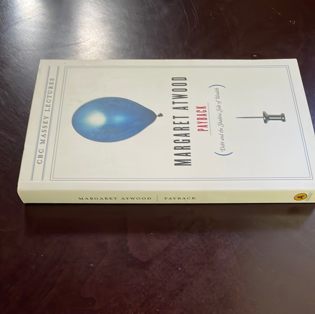 Payback: Debt and the Shadow Side of Wealth (CBC Massey Lectures)(Signed) - Atwood, Margaret
