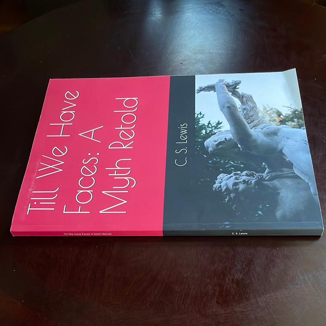 Till We Have Faces: A Myth Retold - Lewis, C.S.