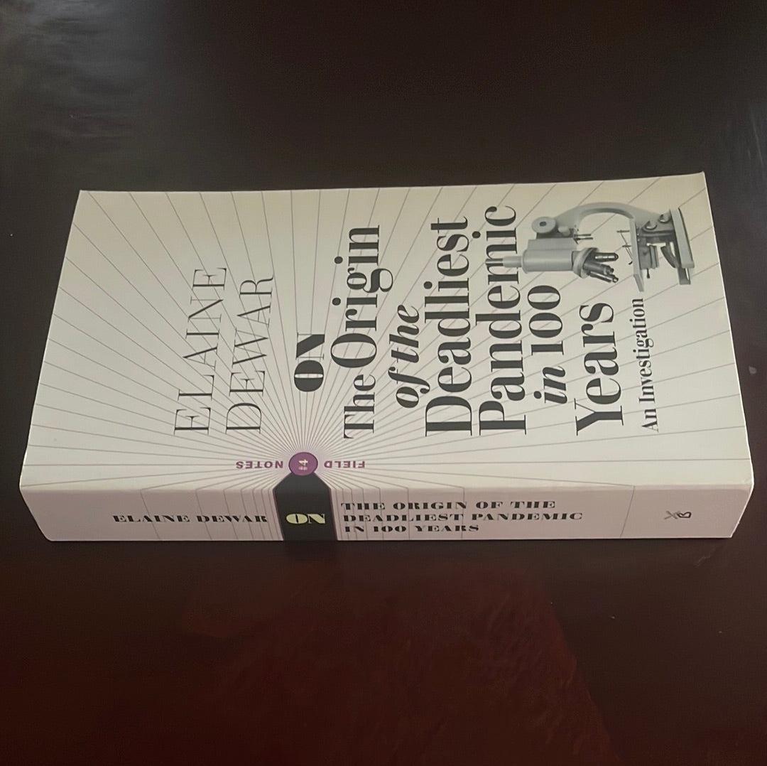 On the Origin of the Deadliest Pandemic in 100 Years: An Investigation - Dewar, Elaine