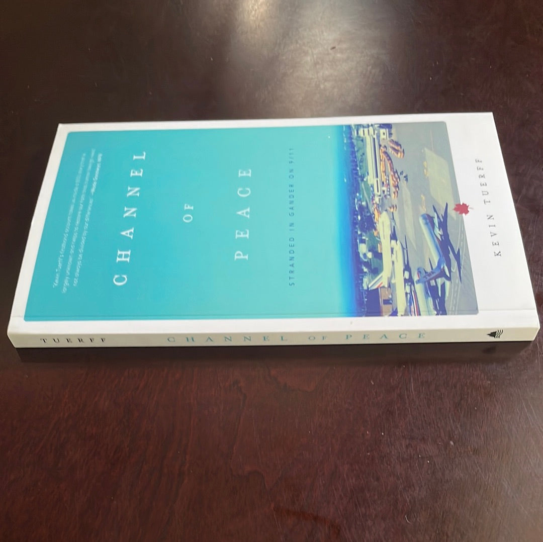 Channel of Peace: Stranded in Gander on 9/11 (Signed) - Tuerff, Kevin