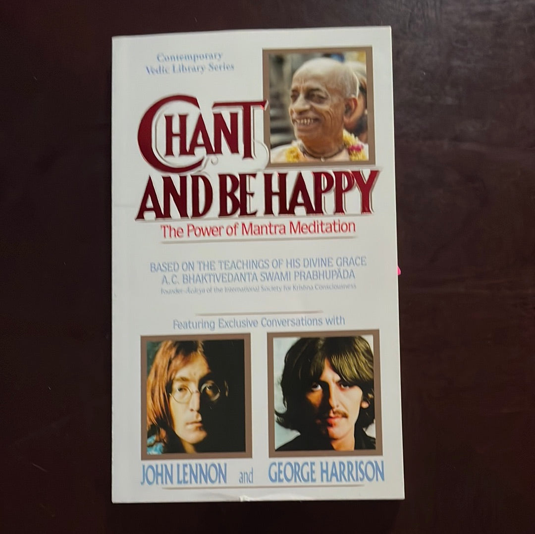 Chant and Be Happy: The Power of Mantra Meditation - Prabhupada, A C Bhaktivedanta Swami