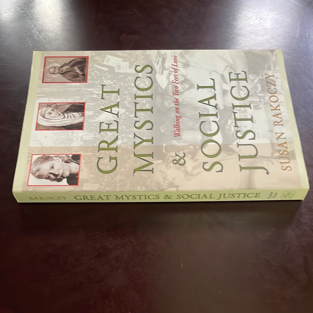 Great Mystics And Social Justice: Walking On The Two Feet Of Love - Rakoczy, Susan