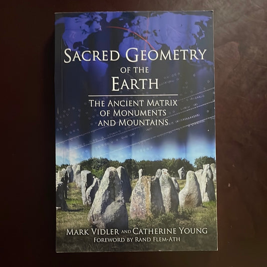 Sacred Geometry of the Earth: The Ancient Matrix of Monuments and Mountains - Vidler, Mark; Young, Catherine