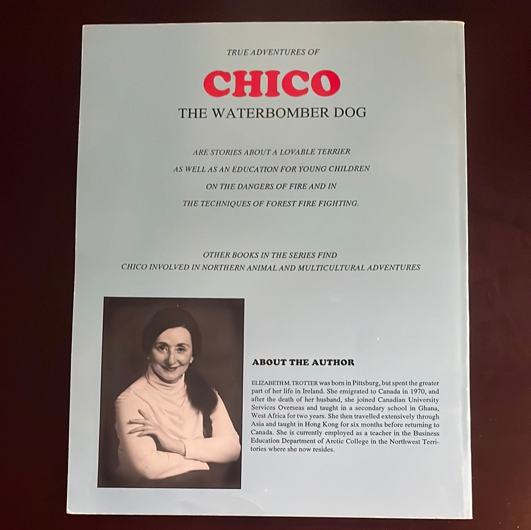 True Adventures of Chico the Waterbomber Dog - Trotter, Elizabeth M.