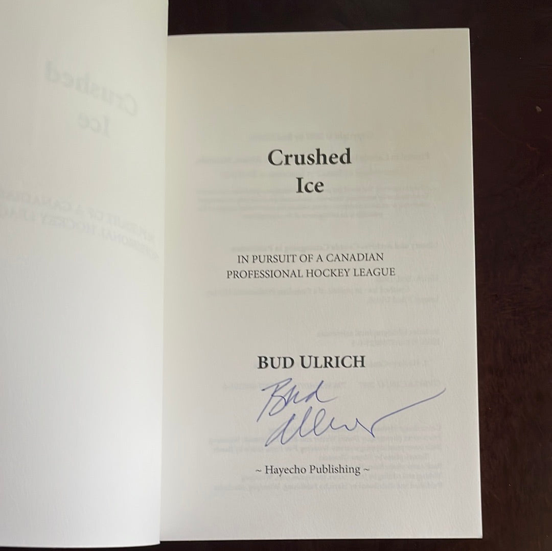 Crushed Ice: In Pursuit of a Canadian Professional Hockey League (Signed) - Ulrich, Bud