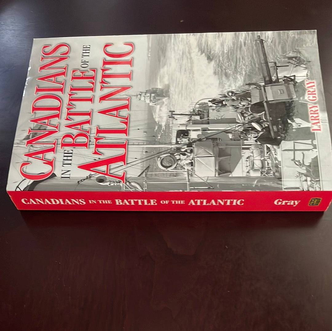 Canadians in the Battle of the Atlantic - Gray, Larry