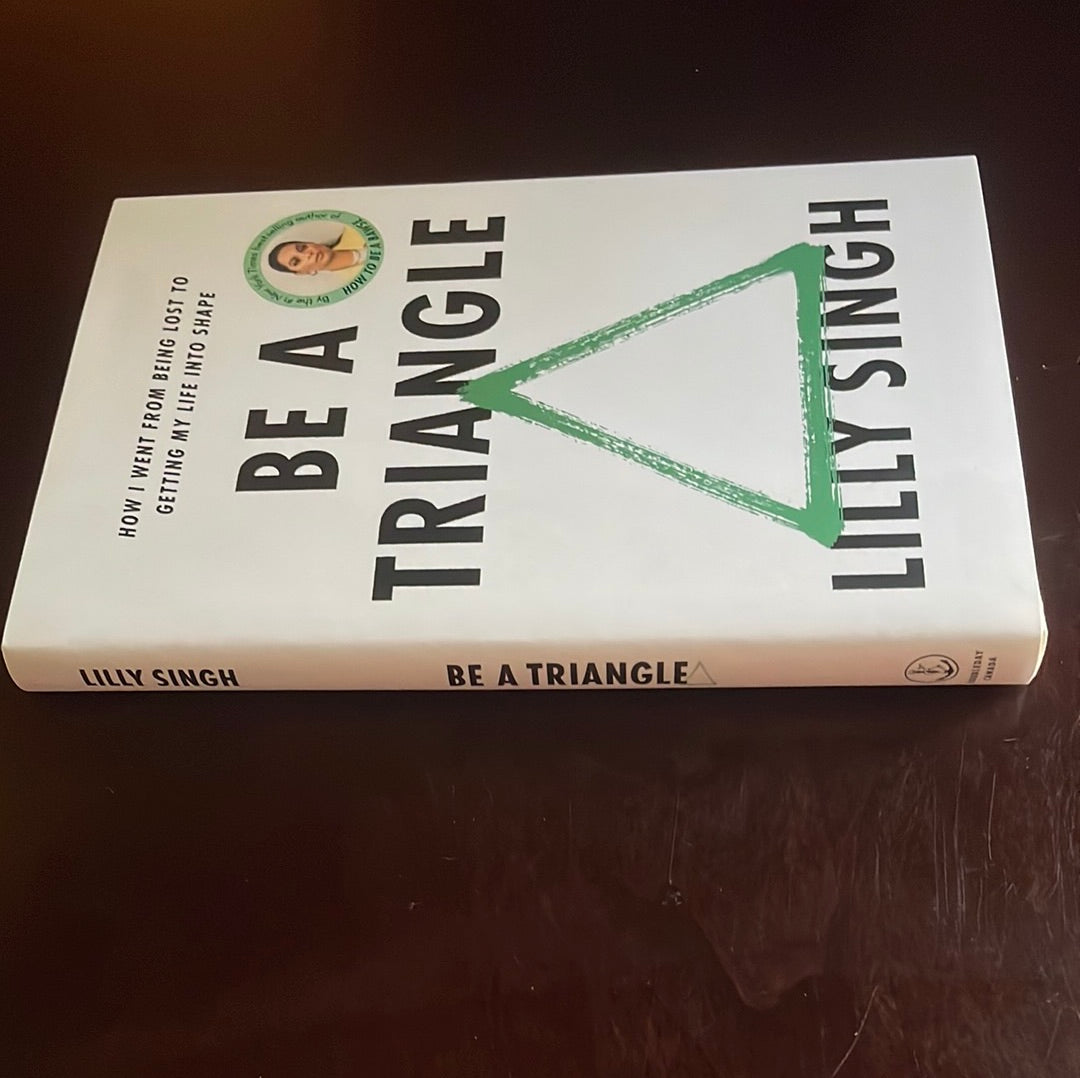 Be a Triangle: How I Went from Being Lost to Getting My Life into Shape (Signed) - Singh, Lilly