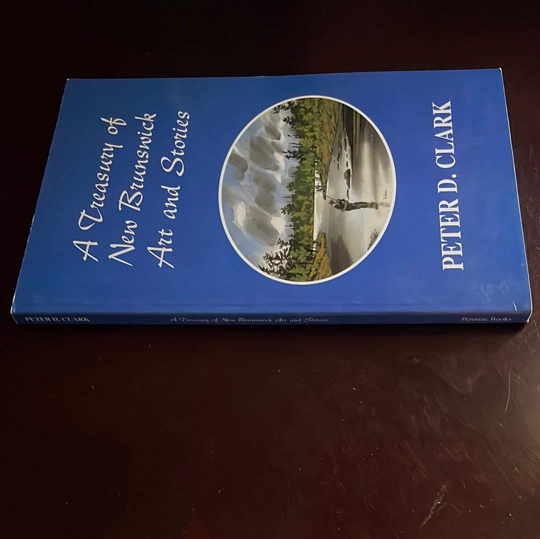 A Treasury of New Brunswick Art and Stories (Signed) - Clark, Peter D.