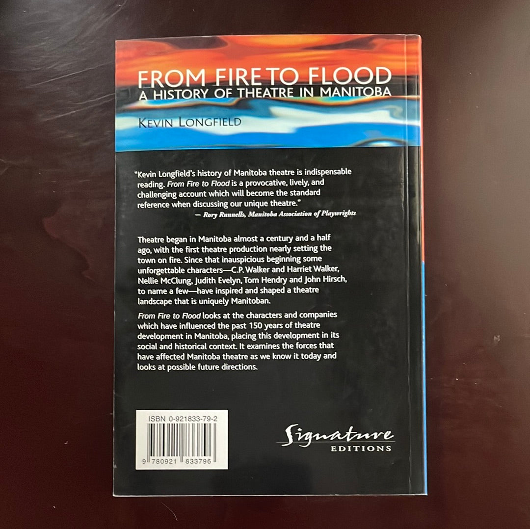 From Fire to Flood: A History of Theatre in Manitoba - Longfield, Kevin