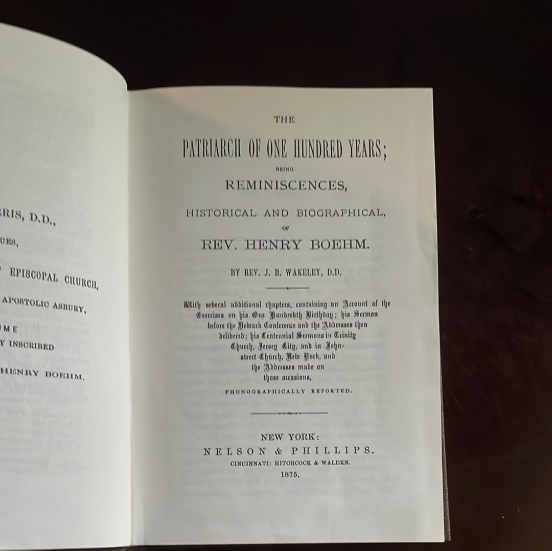 The Patriarch of One Hundred Years; Being Reminiscences, Historical and Biographical of Rev. Henry Boehm - Wakeley, Rev. J.B.