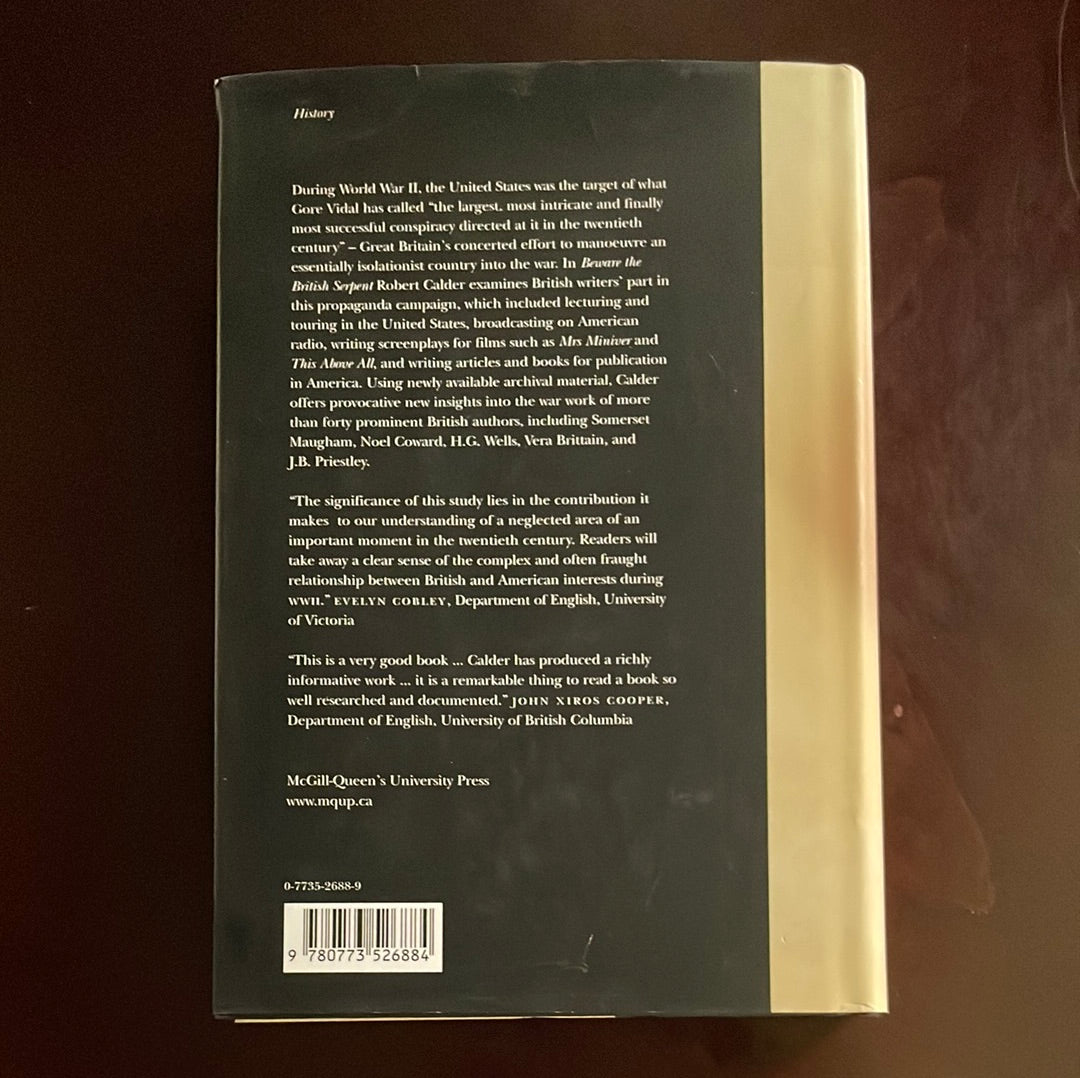 Beware the British Serpent: The Role of Writers in British Propaganda in the United States, 1939-1945 (Inscribed) - Calder, Robert L.