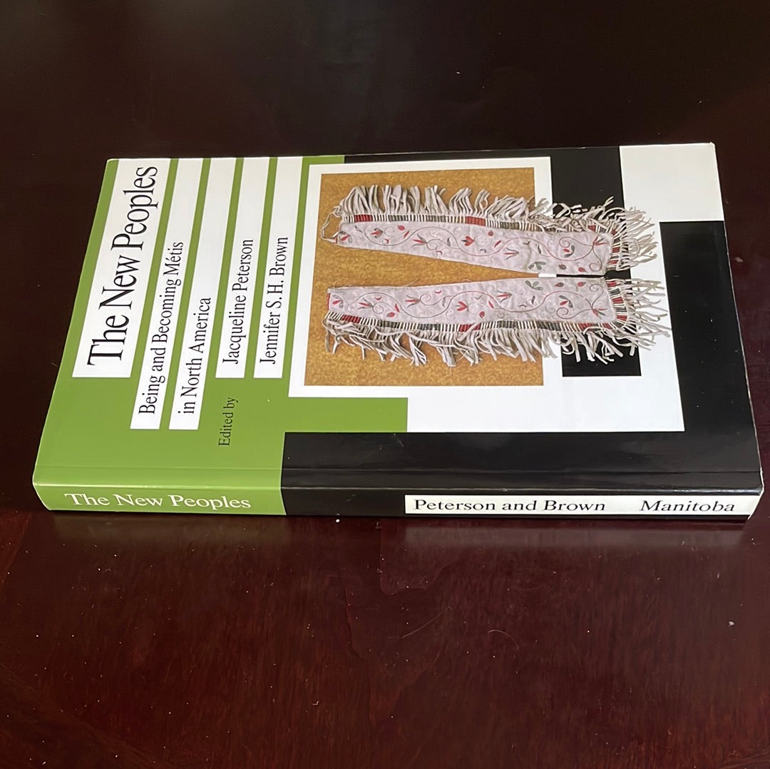 The New Peoples: Being and Becoming Metis (Manitoba Studies in Native History) - Peterson, Jacqueline; Brown, Jennifer S. H.