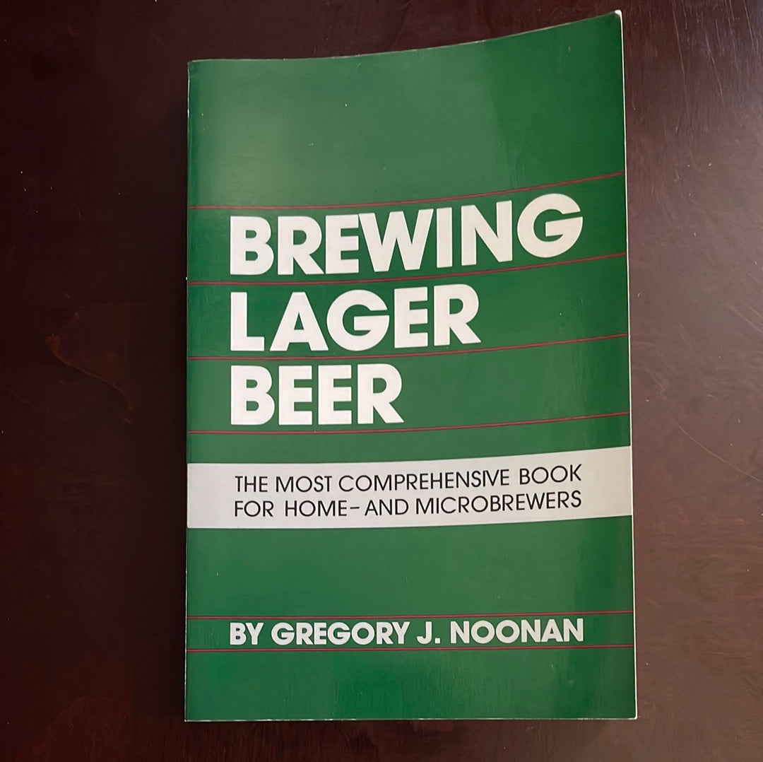 Brewing Lager Beer: The Most Comprehensive Book for Home - And Microbrewers - Noonan, Gregory J.