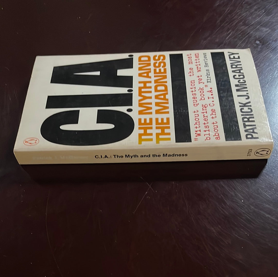 C.I.A.: The Myth and the Madness - McGarvey, Patrick J.