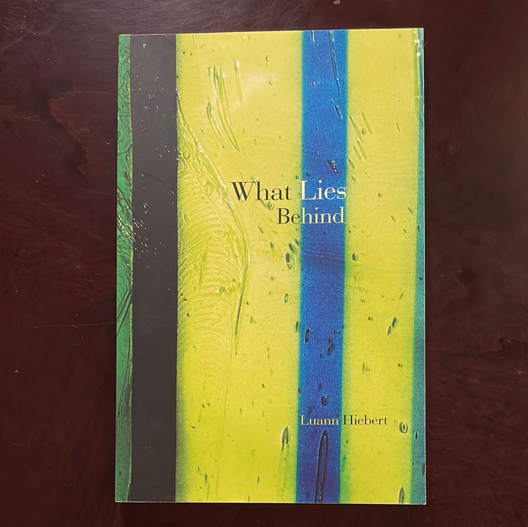 What Lies Behind - Hiebert, Luann