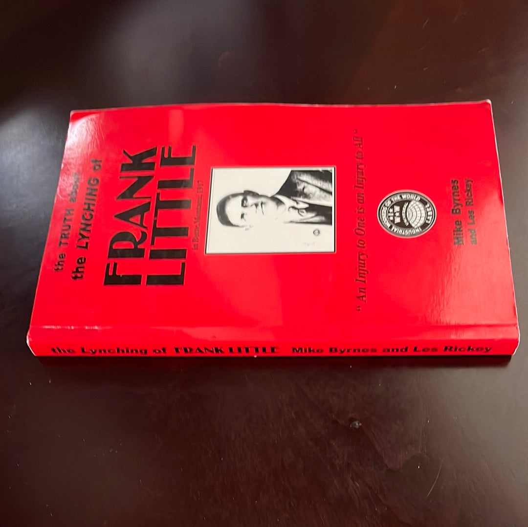 The Truth About the Lynching of Frank Little (Signed) - Byrnes, Mike; Rickey, Les