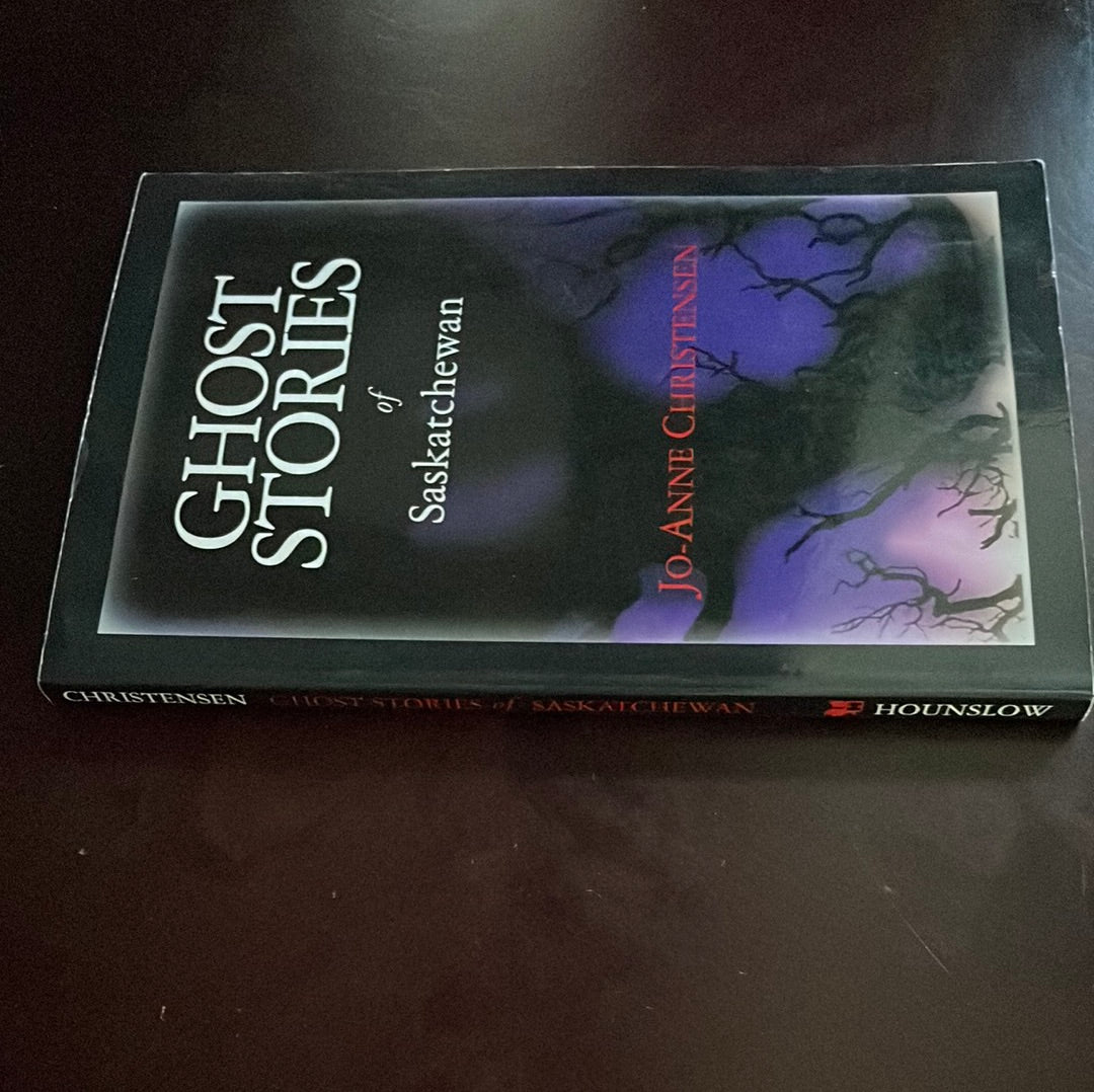 Ghost Stories of Saskatchewan - Christensen, Jo-Anne