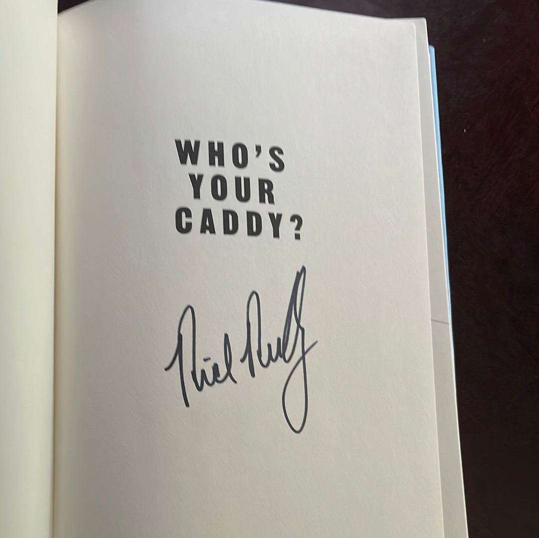 Who's Your Caddy?: Looping for the Great, Near Great, and Reprobates of Golf (Signed) - Reilly, Rick