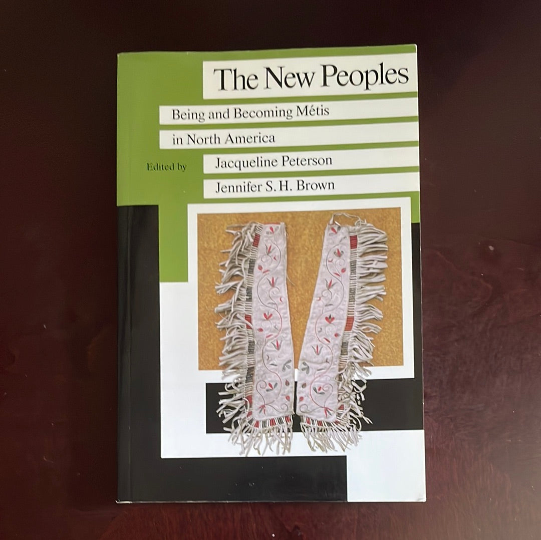 The New Peoples: Being and Becoming Metis (Manitoba Studies in Native History) - Peterson, Jacqueline; Brown, Jennifer S. H.