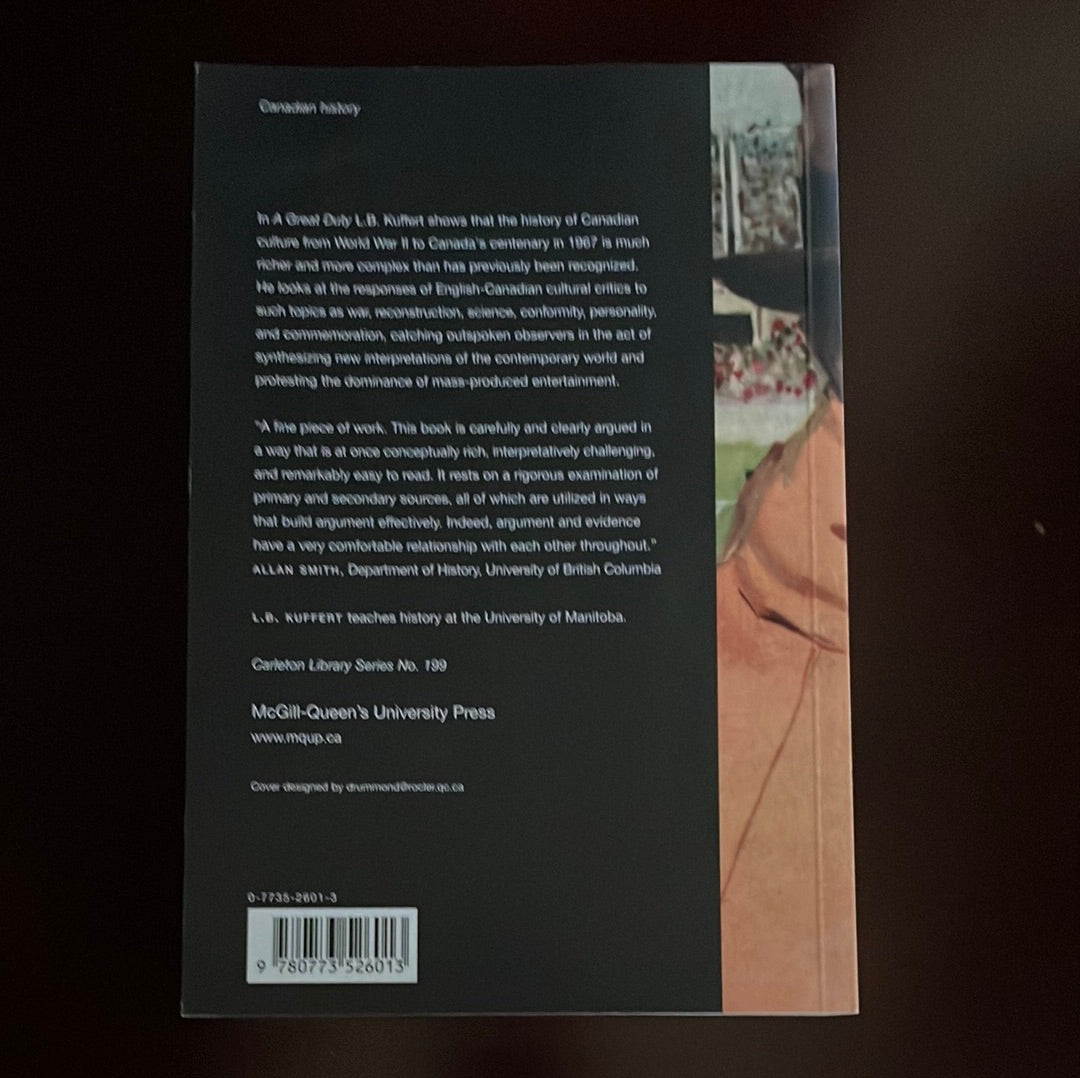 A Great Duty: Canadian Responses to Modern Life and Mass Culture, 1939-1968 - Kuffert, L.B.