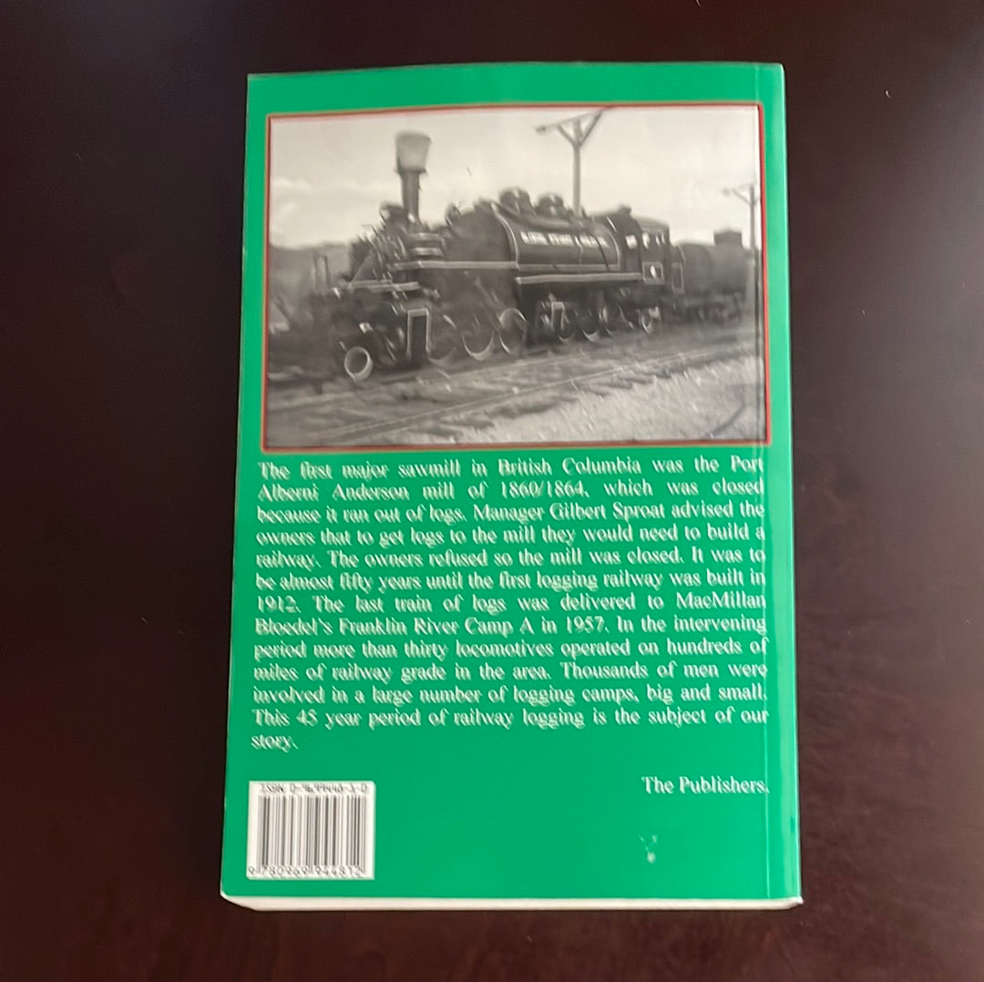 Sawlogs on Steel Rails: A story of the 45 years of railway operations in the logging camps of the Port Alberni area - McKnight, George A.