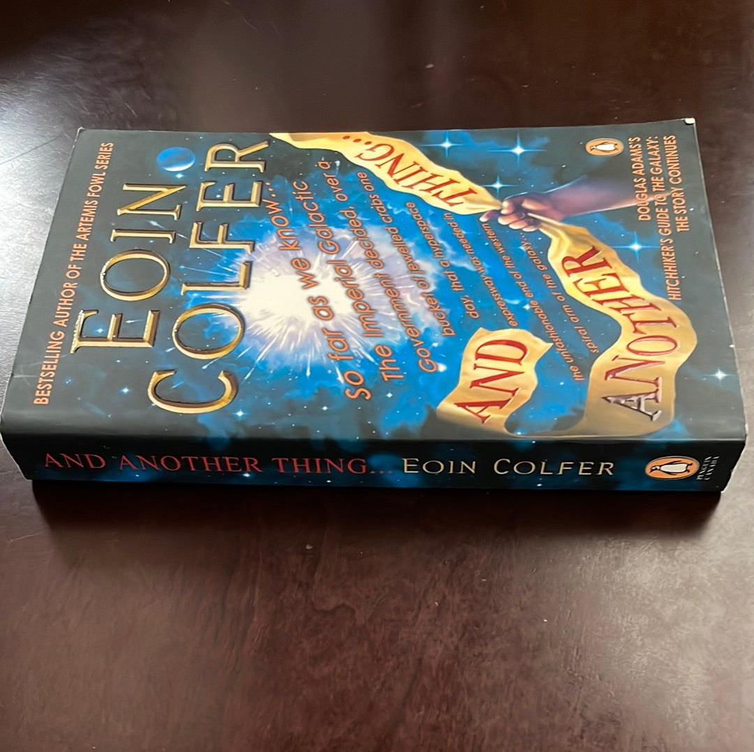 And Another Thing: Douglas Adam's Hitchiker's Guide To The Galaxy Part Six Of Three - Colfer, Eoin