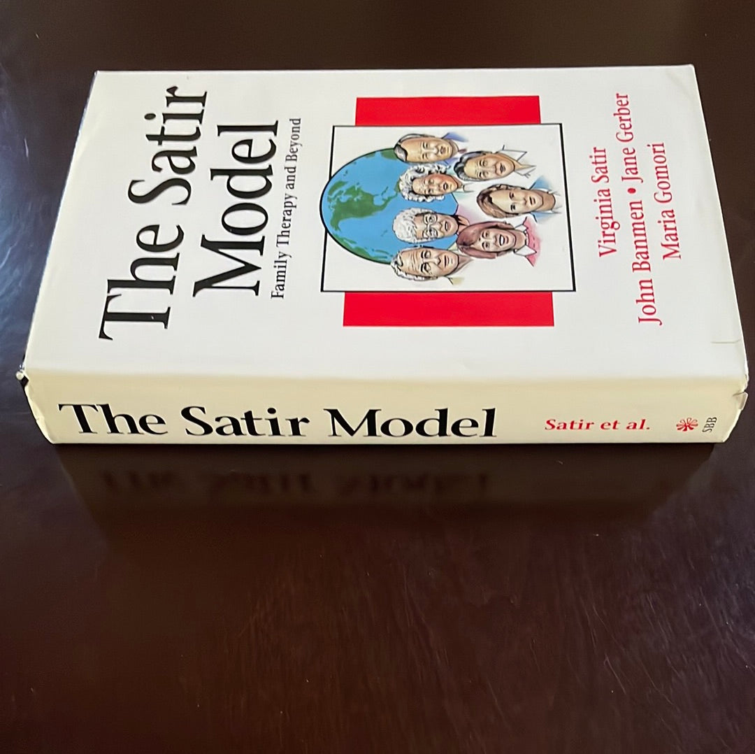 Satir Model: Family Therapy and Beyond - Satir, Virginia; Banmen, John; Gerber, Jane; Gomori, Maria