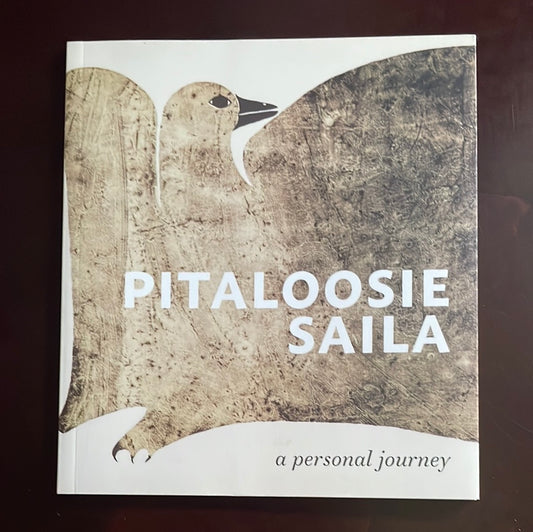 Pitaloosie Saila: a personal journey (Signed) - Gustavison, Susan; Wight, Darlene Coward