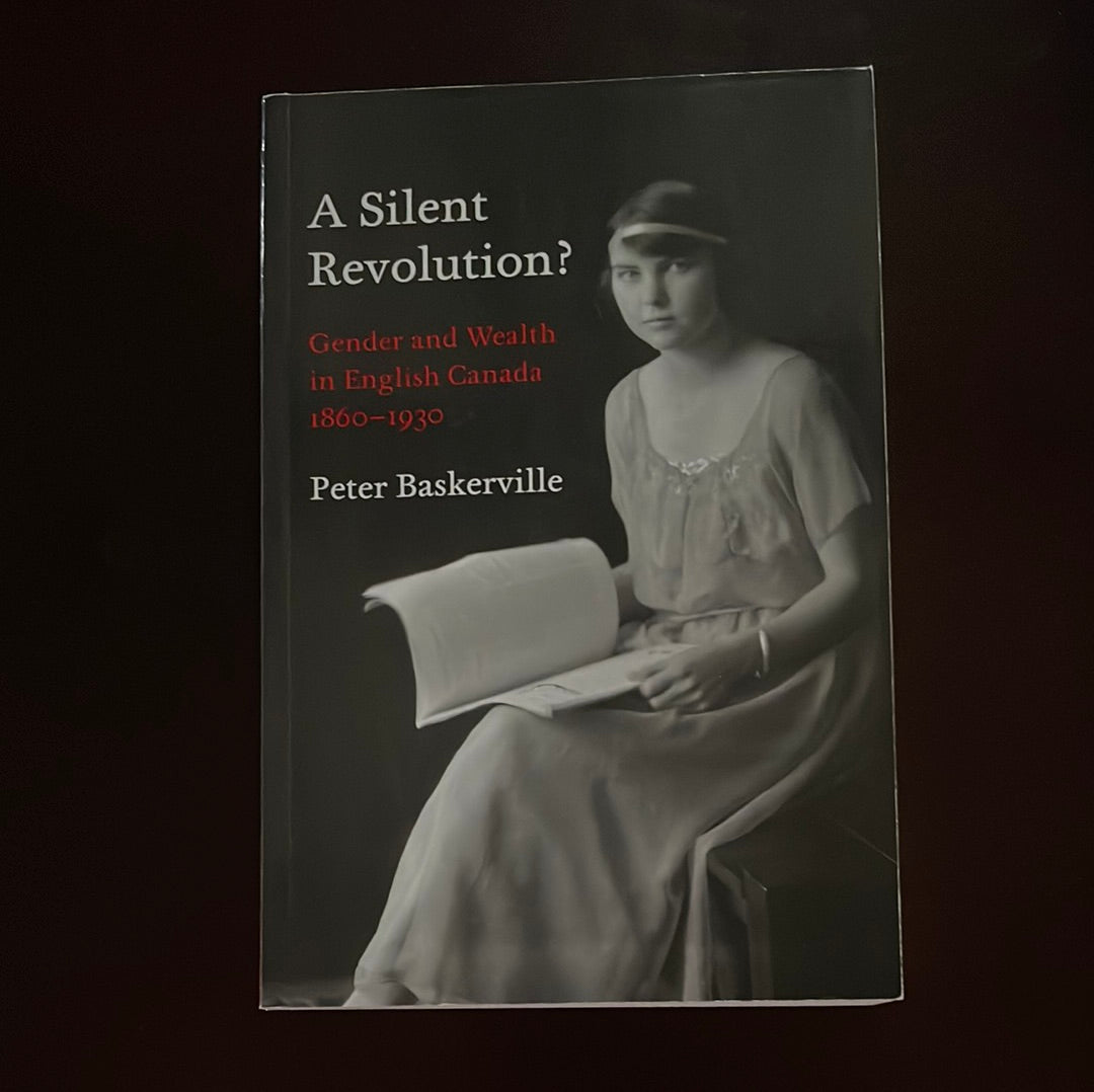 A Silent Revolution?: Gender and Wealth in English Canada, 1860-1930 - Baskerville, Peter