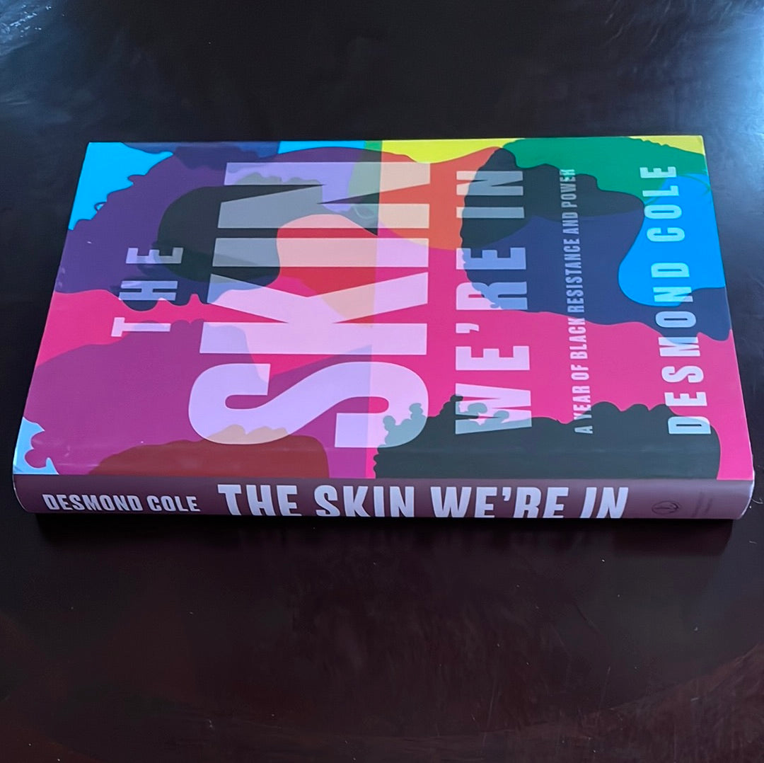 The Skin We're In: A Year of Black Resistance and Power - Cole, Desmond