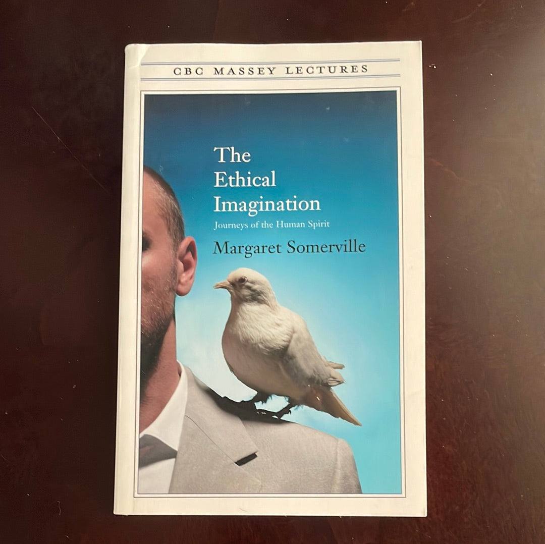 The Ethical Imagination: Journeys of the Human Spirit - Somerville, Margaret