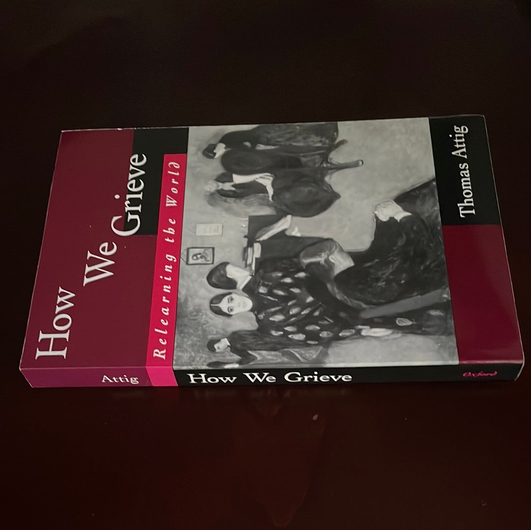 How We Grieve: Relearning the World - Attig, Thomas