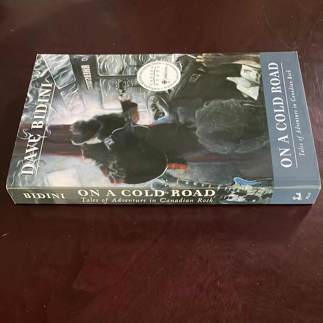 On a Cold Road: Tales of Adventure in Canadian Rock - Bidini, Dave