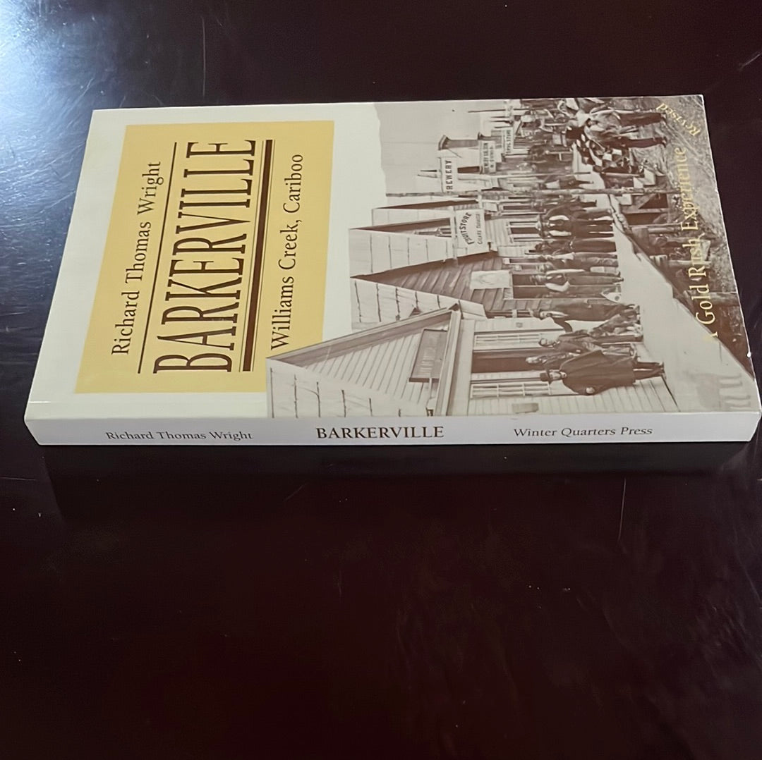 Barkerville, Williams Creek, Cariboo: A Gold Rush Experience - Wright, Richard Thomas