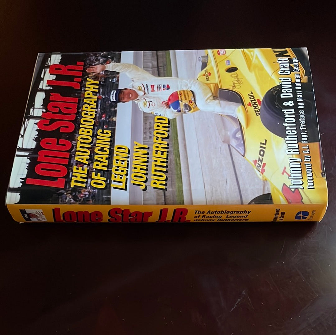 Lone Star J.R.: The Autobiography of Racing Legend Johnny Rutherford (Inscribed) - Rutherford, Johnny; Craft, David; George, Mari Hulman