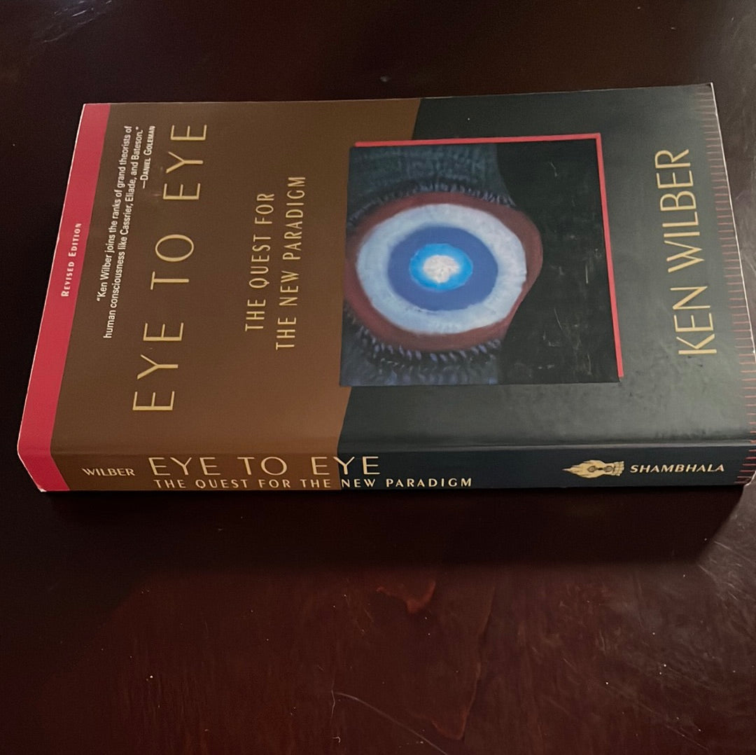 Eye to Eye: The Quest for the New Paradigm - Wilber, Ken