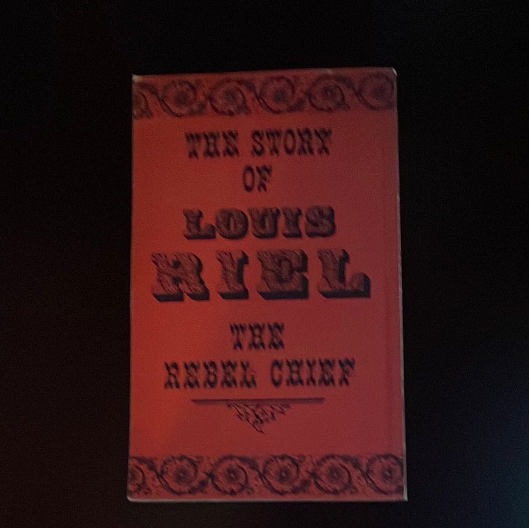The Story of Louis Riel: The Rebel Chief, 1885 - Collins, Joseph Edmund