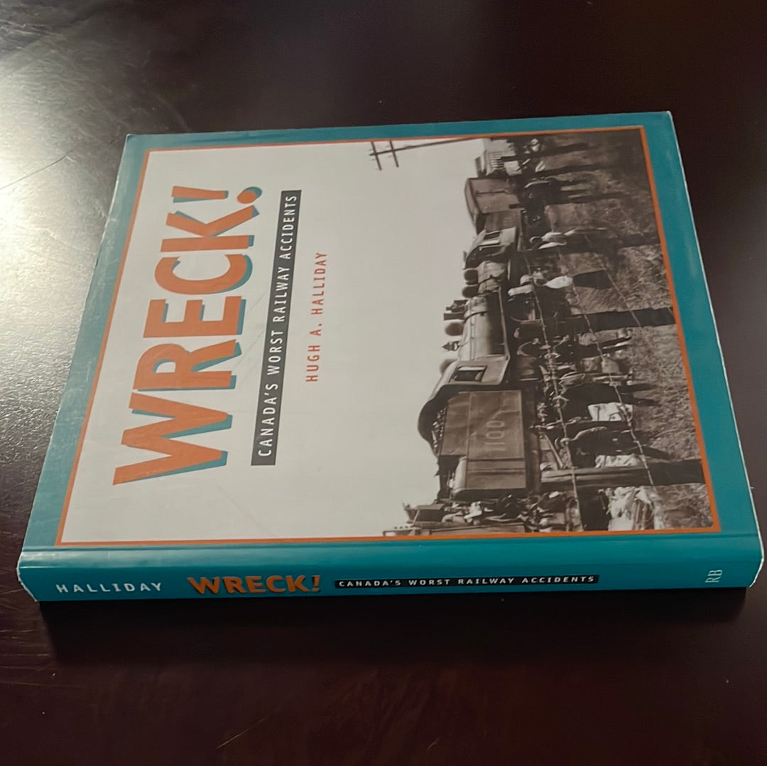 Wreck: Canada's Worst Railway Accidents - Halliday, Hugh A.