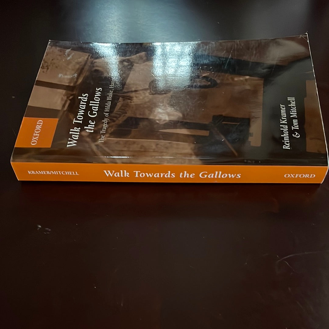 Walk Towards the Gallows: The Tragedy of Hilda Blake, Hanged 1899 - Kramer, Reinhold; Mitchell, Tom