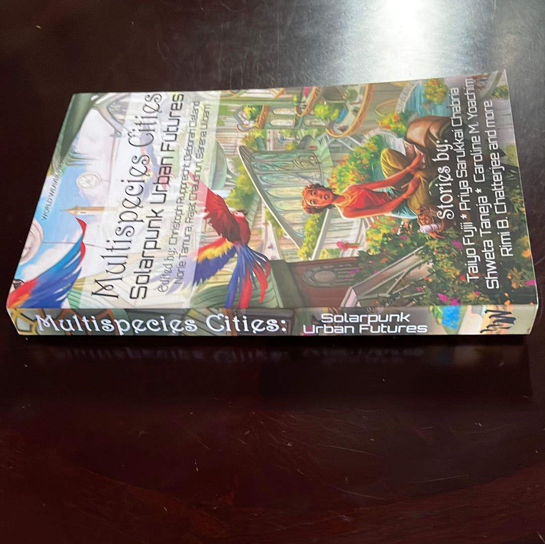 Multispecies Cities: Solarpunk Urban Futures - Fujii, Taiyo; Chabria, Priya Sarukkai; Taneja, Shweta; Yoachim, Caroline M.; Chatterjee, Rimi B.