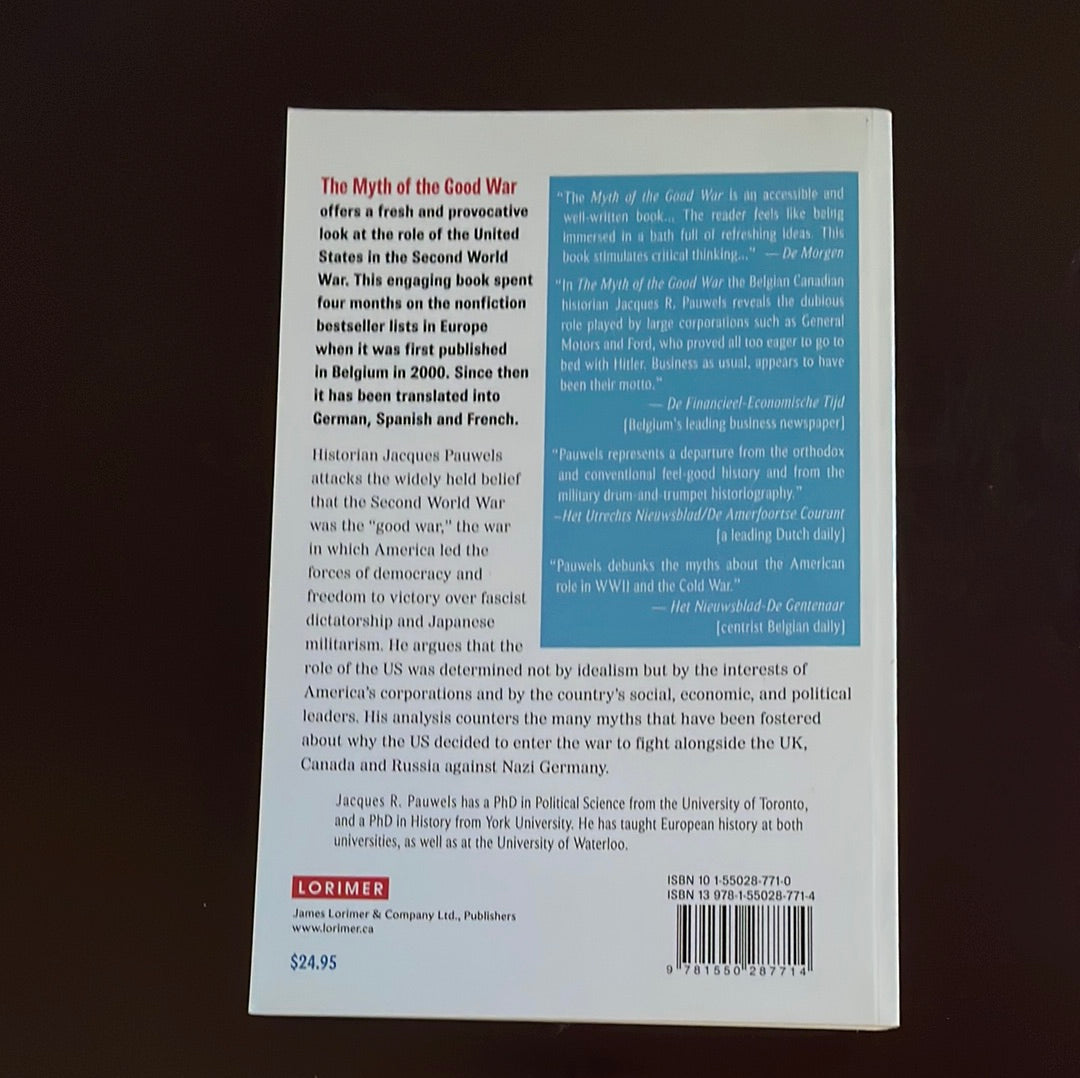 The Myth of the Good War: America in the Second World War - Pauwels, Jacques R.
