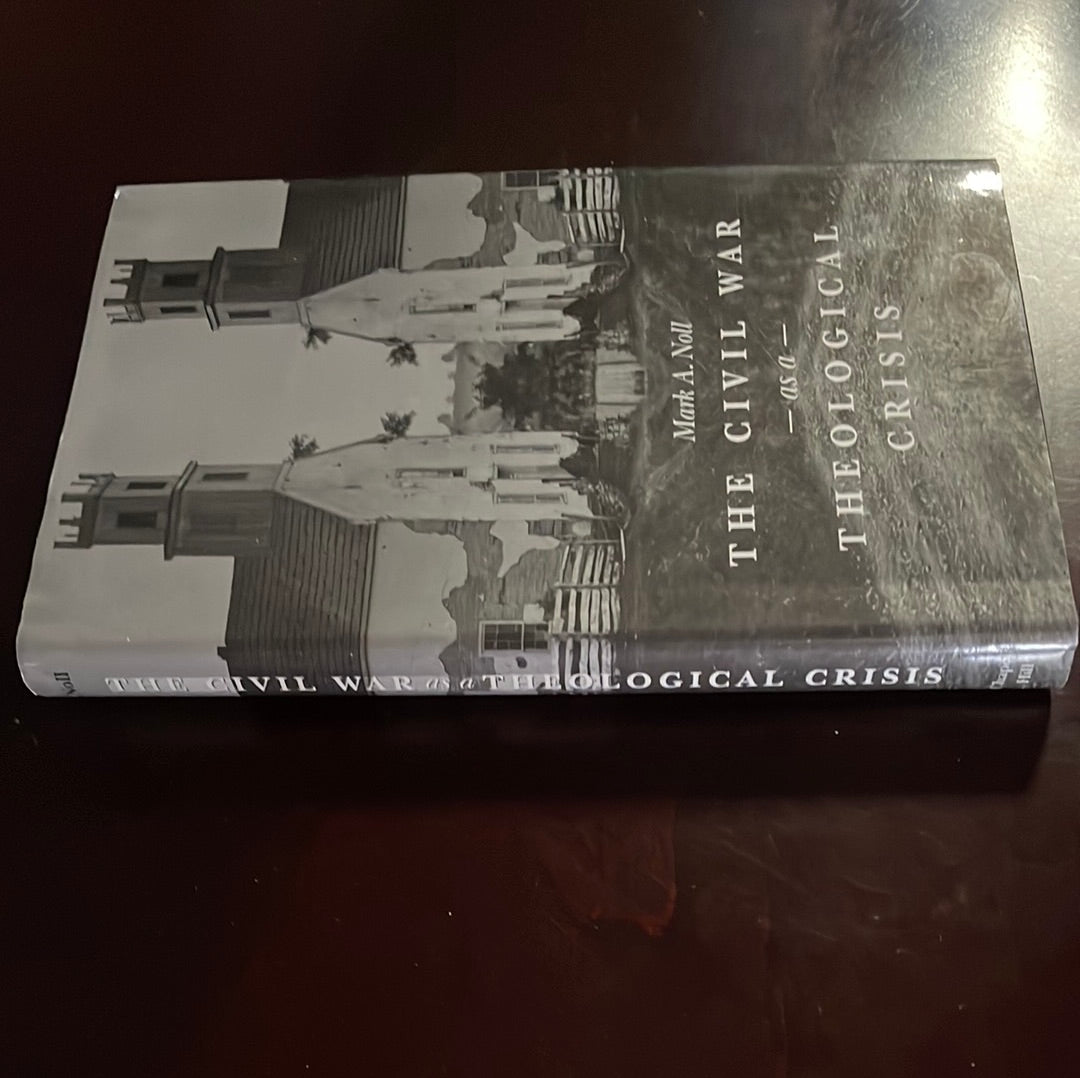 The Civil War as a Theological Crisis - Noll, Mark A.